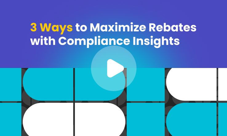 3 Ways to Maximize Rebates with Compliance Insights