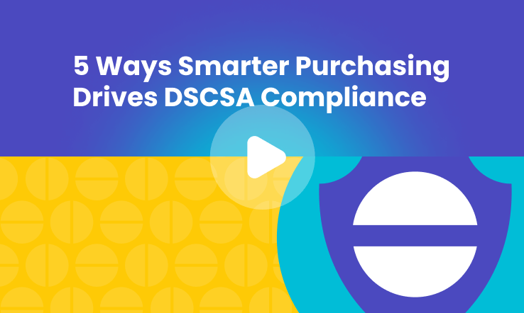 5 Ways Smarter Purchasing Drives DSCSA Compliance
