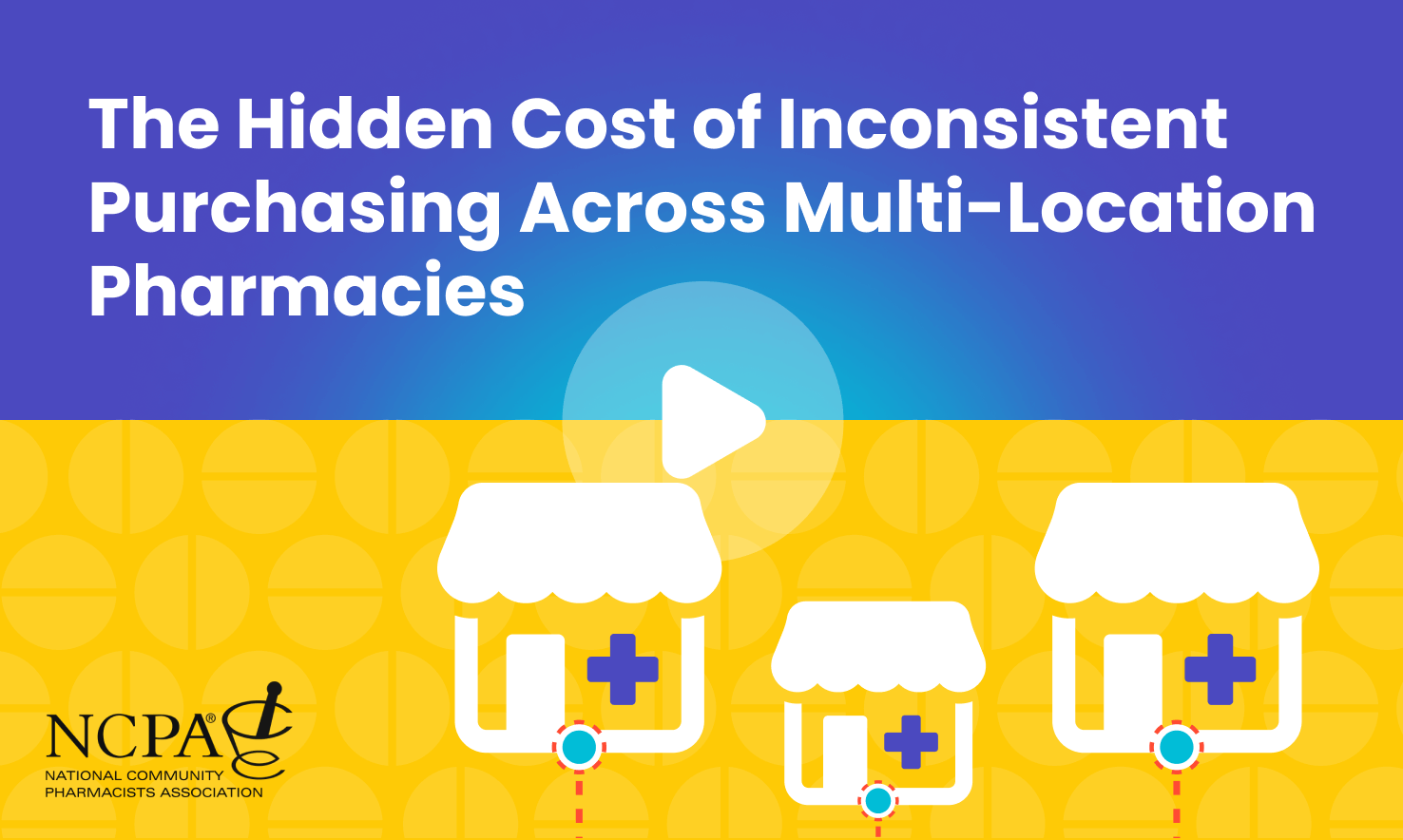 Webinar-The Hidden Cost of Inconsistent Purchasing Across Multi-Location Pharmacies
